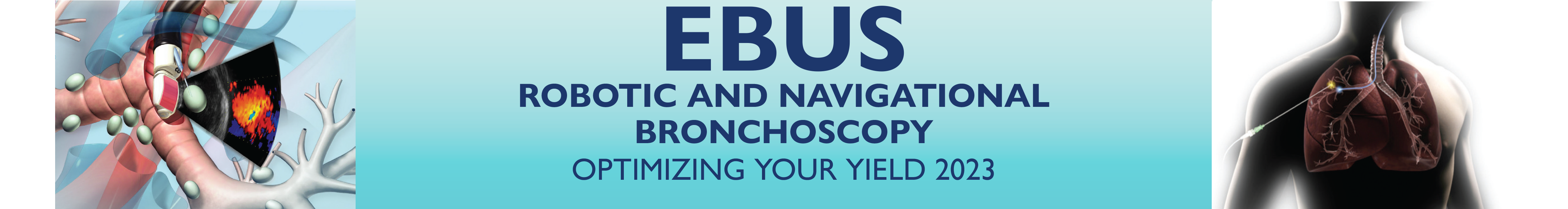 EBUS Robotic and Navigational Bronchoscopy: Optimizing Your Yield 2023 Banner